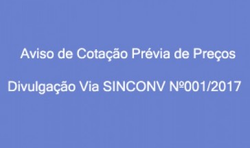 AVISO DE COTA&Ccedil;&Atilde;O PR&Eacute;VIA DE PRE&Ccedil;OS &ndash; DIVULGA&Ccedil;&Atilde;O ELETR&Ocirc;NICA VIA SICONV N&ordm; 001/2017.